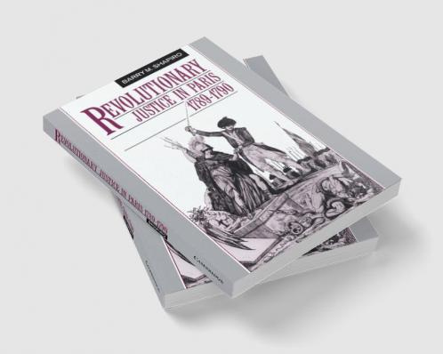 Revolutionary Justice in Paris 1789 1790