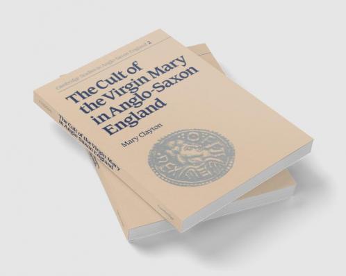 The Cult of the Virgin Mary in Anglo-Saxon England