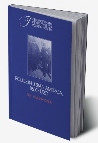 Police in Urban America 1860 1920