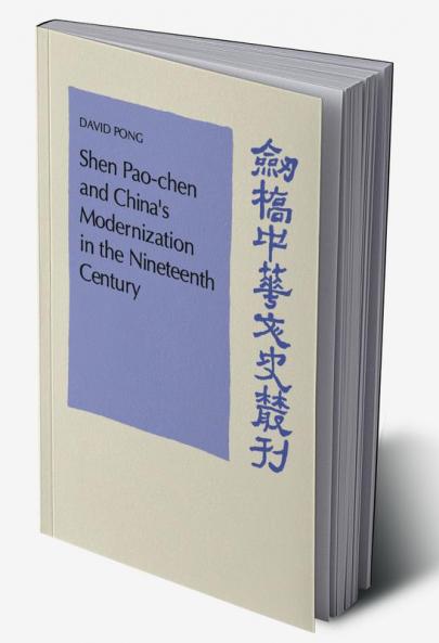 Shen Pao-Chen and China's Modernization in the Nineteenth Century