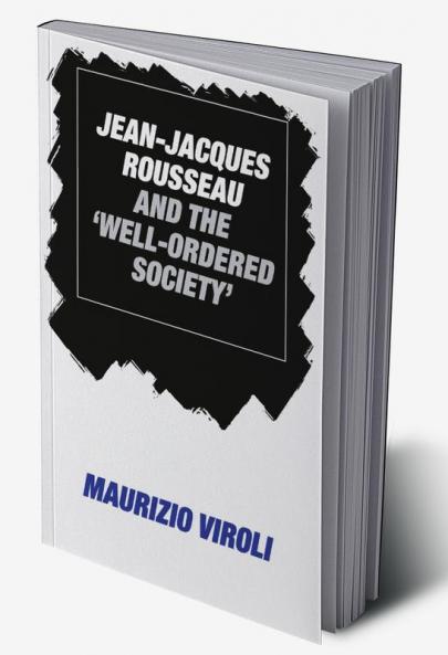 Jean-Jacques Rousseau and the 'Well-Ordered Society'