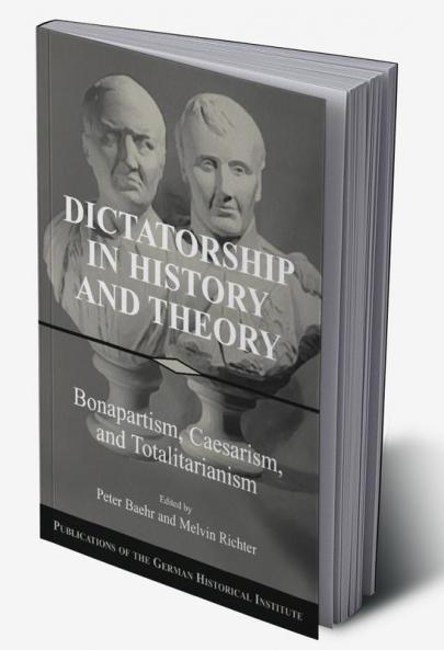 Dictatorship in History and Theory