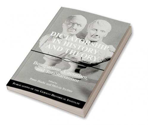 Dictatorship in History and Theory