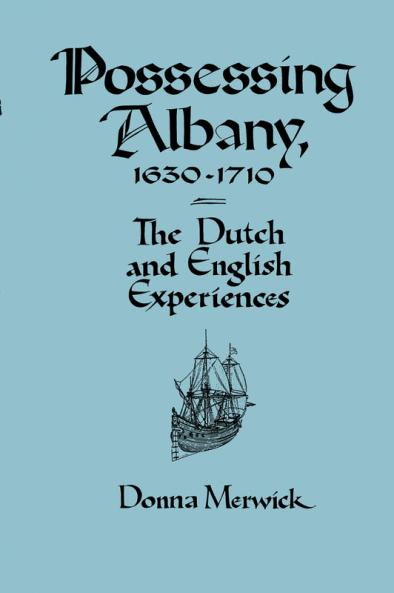 Possessing Albany 1630 1710