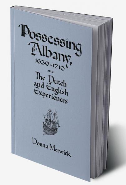 Possessing Albany 1630 1710