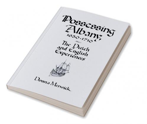 Possessing Albany 1630 1710