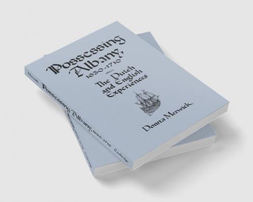 Possessing Albany 1630 1710