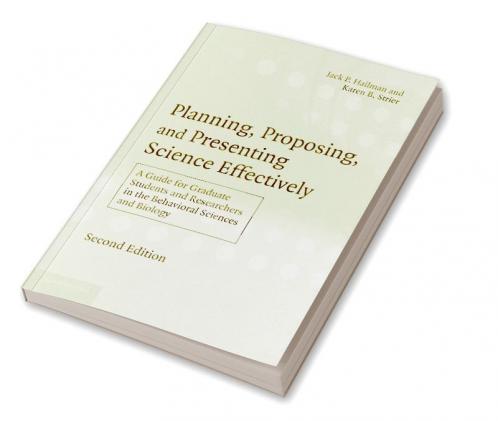 Planning Proposing and Presenting Science Effectively