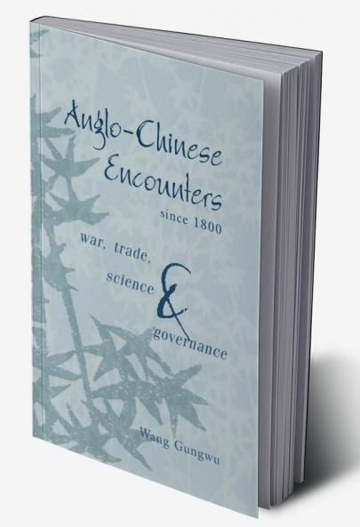 Anglo-Chinese Encounters since 1800