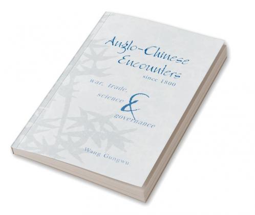 Anglo-Chinese Encounters since 1800