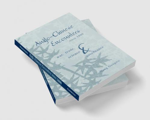 Anglo-Chinese Encounters since 1800