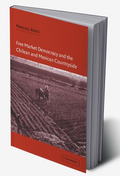 Free Market Democracy and the Chilean and Mexican Countryside