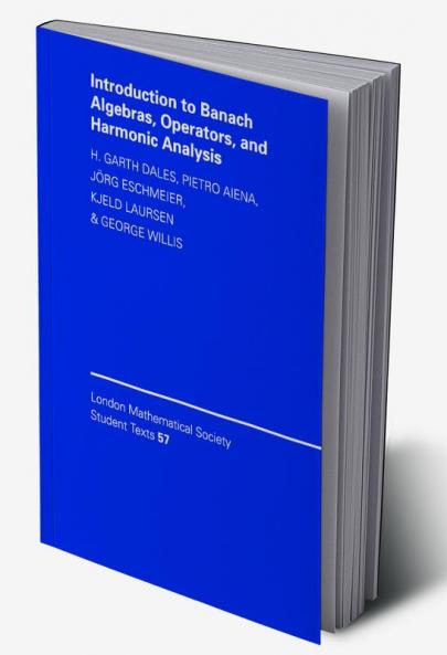 Introduction to Banach Algebras Operators and Harmonic Analysis