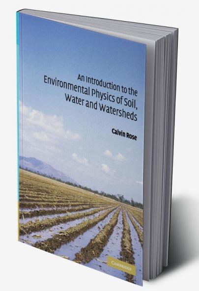 An Introduction to the Environmental Physics of Soil Water and Watersheds