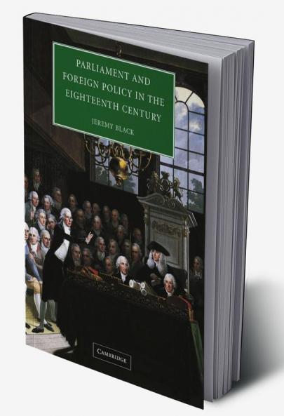 Parliament and Foreign Policy in the Eighteenth Century