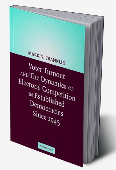 Voter Turnout and the Dynamics of Electoral Competition in Established Democracies Since 1945