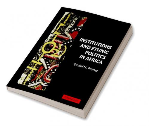 Institutions and Ethnic Politics in Africa