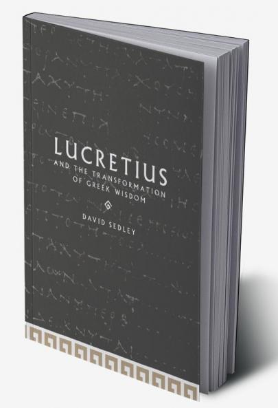 Lucretius and the Transformation of Greek Wisdom