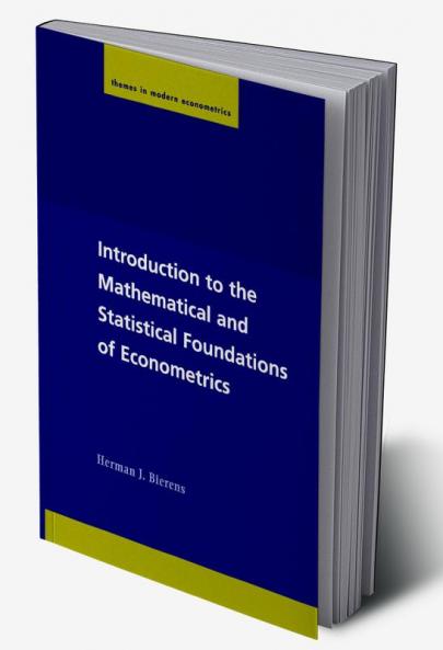 Introduction to the Mathematical and Statistical Foundations of Econometrics