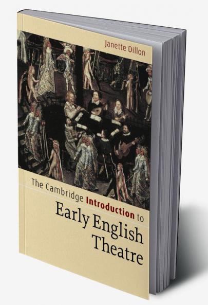 The Cambridge Introduction to Early English Theatre