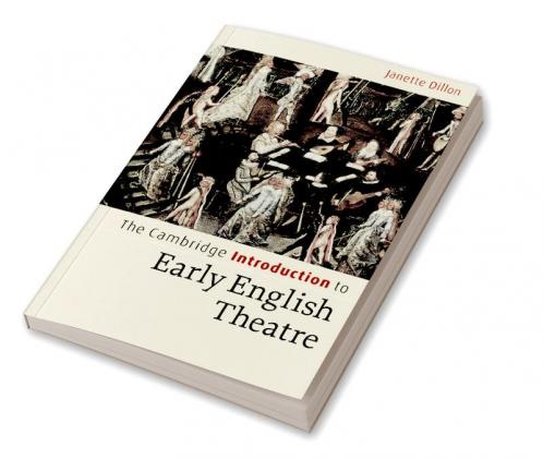 The Cambridge Introduction to Early English Theatre