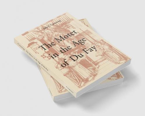 The Motet in the Age of Du Fay