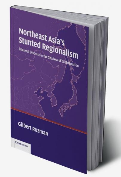 Northeast Asia's Stunted Regionalism