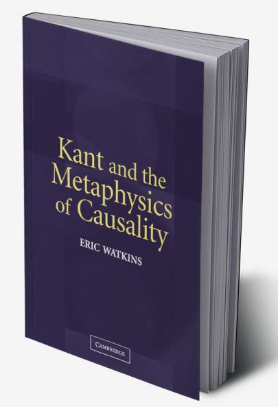 Kant and the Metaphysics of Causality