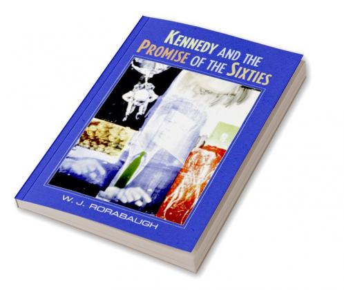Kennedy and the Promise of the Sixties