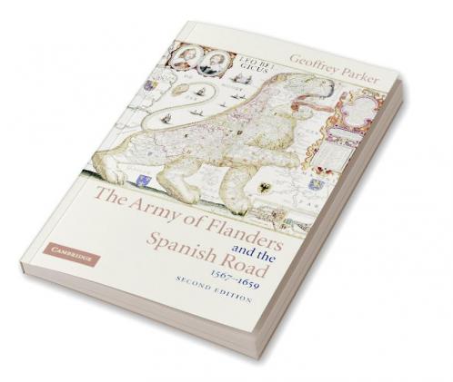 The Army of Flanders and the Spanish Road 1567 1659