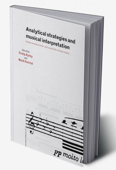 Analytical Strategies and Musical Interpretation