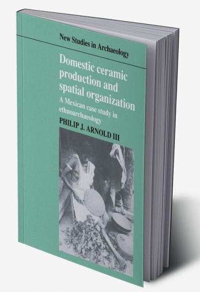 Domestic Ceramic Production and Spatial Organization