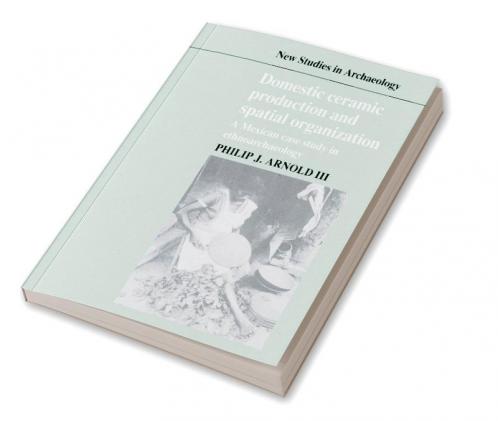 Domestic Ceramic Production and Spatial Organization