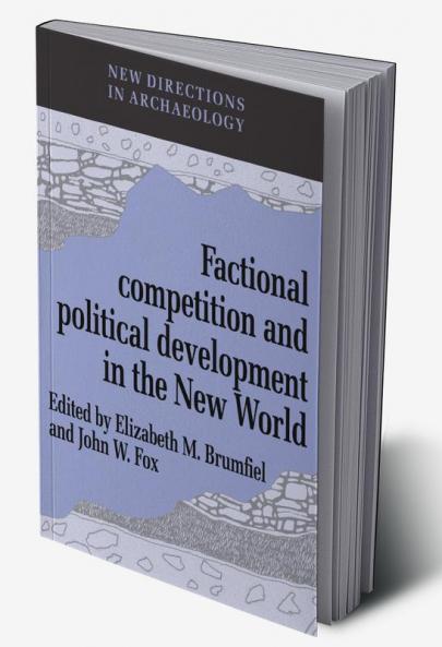 Factional Competition and Political Development in the New World