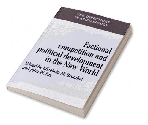 Factional Competition and Political Development in the New World