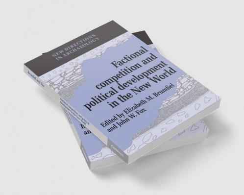 Factional Competition and Political Development in the New World