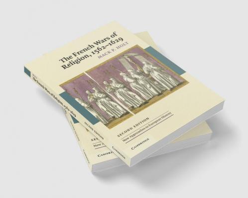 The French Wars of Religion 1562 1629