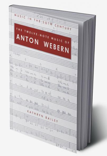 The Twelve-Note Music of Anton Webern