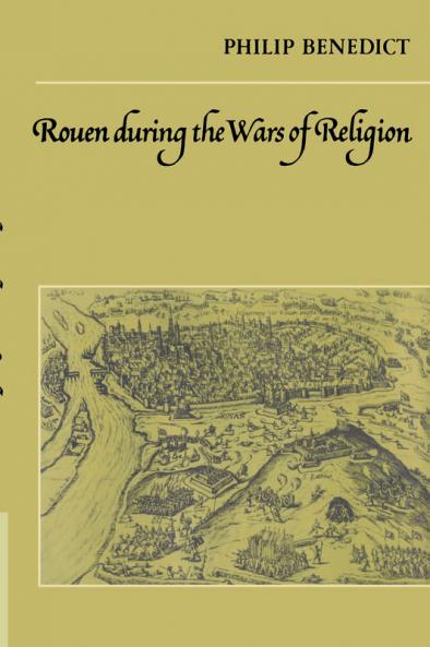 Rouen During the Wars of Religion