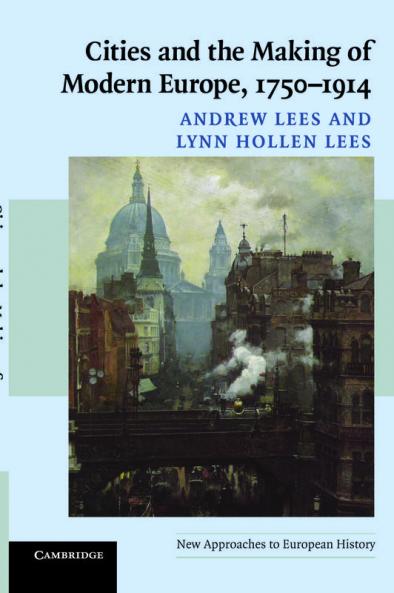 Cities and the Making of Modern Europe 1750-1914