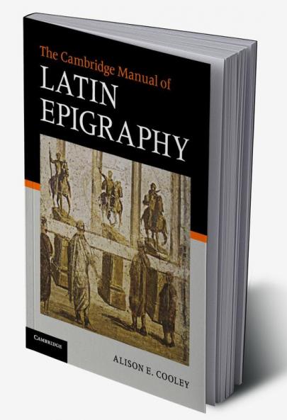 The Cambridge Manual of Latin Epigraphy