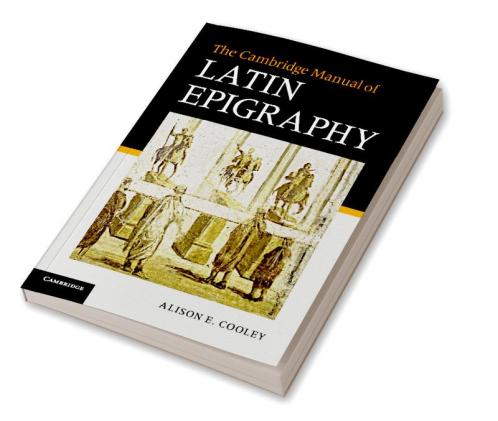The Cambridge Manual of Latin Epigraphy