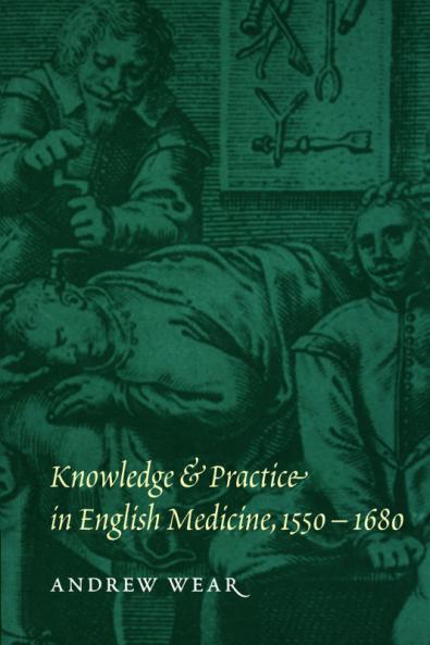Knowledge and Practice in English Medicine             1550-1680