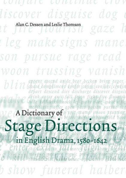A Dictionary of Stage Directions in English Drama 1580-1642