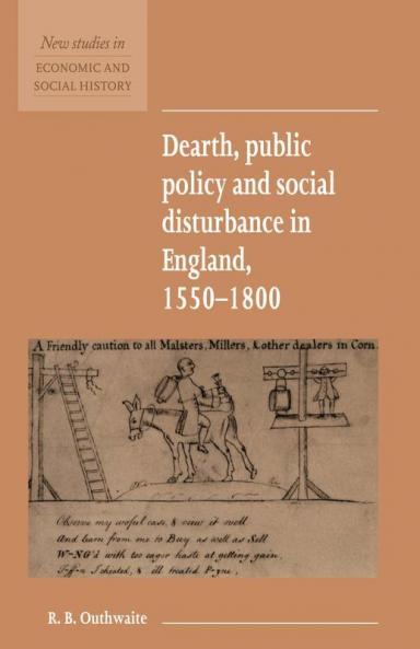 Dearth Public Policy and Social Disturbance in England 1550 1800