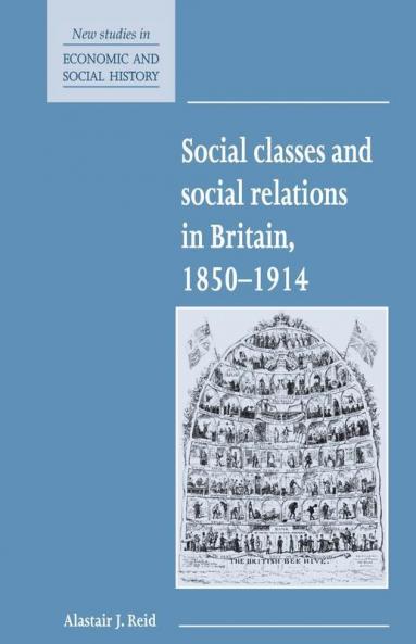 Social Classes and Social Relations in Britain 1850 1914