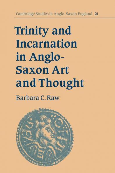 Trinity and Incarnation in Anglo-Saxon Art and Thought