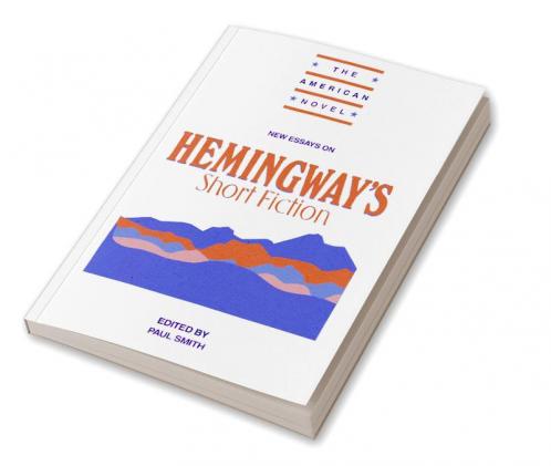 New Essays on Hemingway's Short Fiction