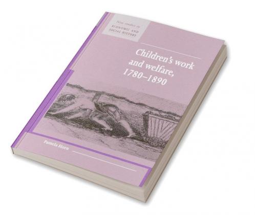 Children's Work and Welfare 1780-1890