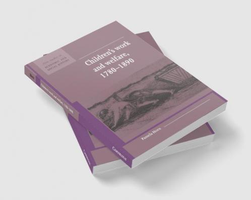 Children's Work and Welfare 1780-1890